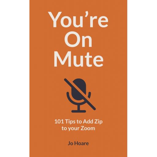PAPERBACK BOOK YOU'RE ON MUTE: 101 WAYS TO ADD ZIP TO YOUR ZOOM