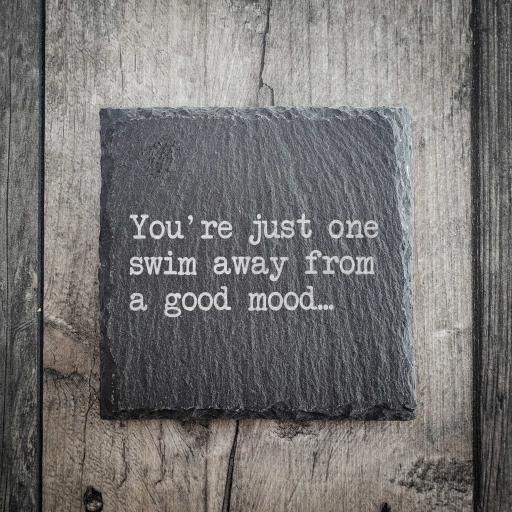 'You're Just One Swim Away From A Good Mood' Slate Coaster