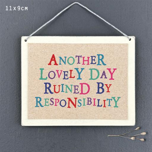 Another lovely day ruined by responsibility hanging sign